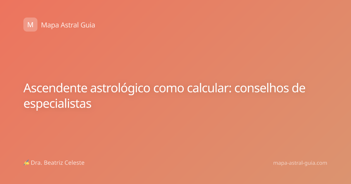 Ascendente astrológico como calcular: conselhos de especialistas