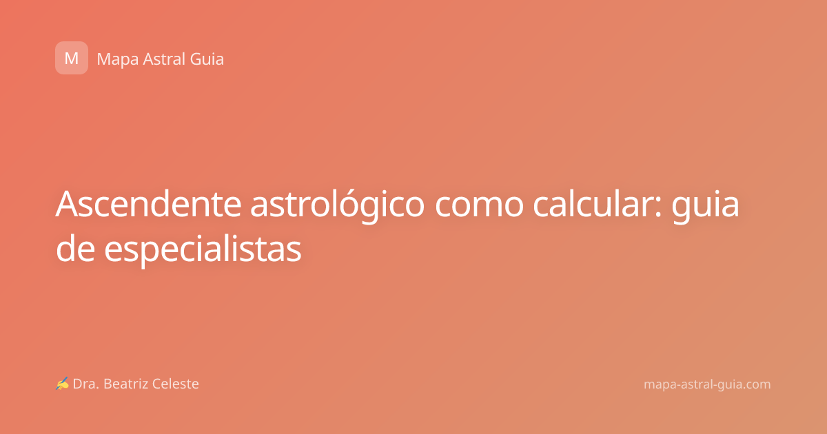 Ascendente astrológico como calcular: guia de especialistas