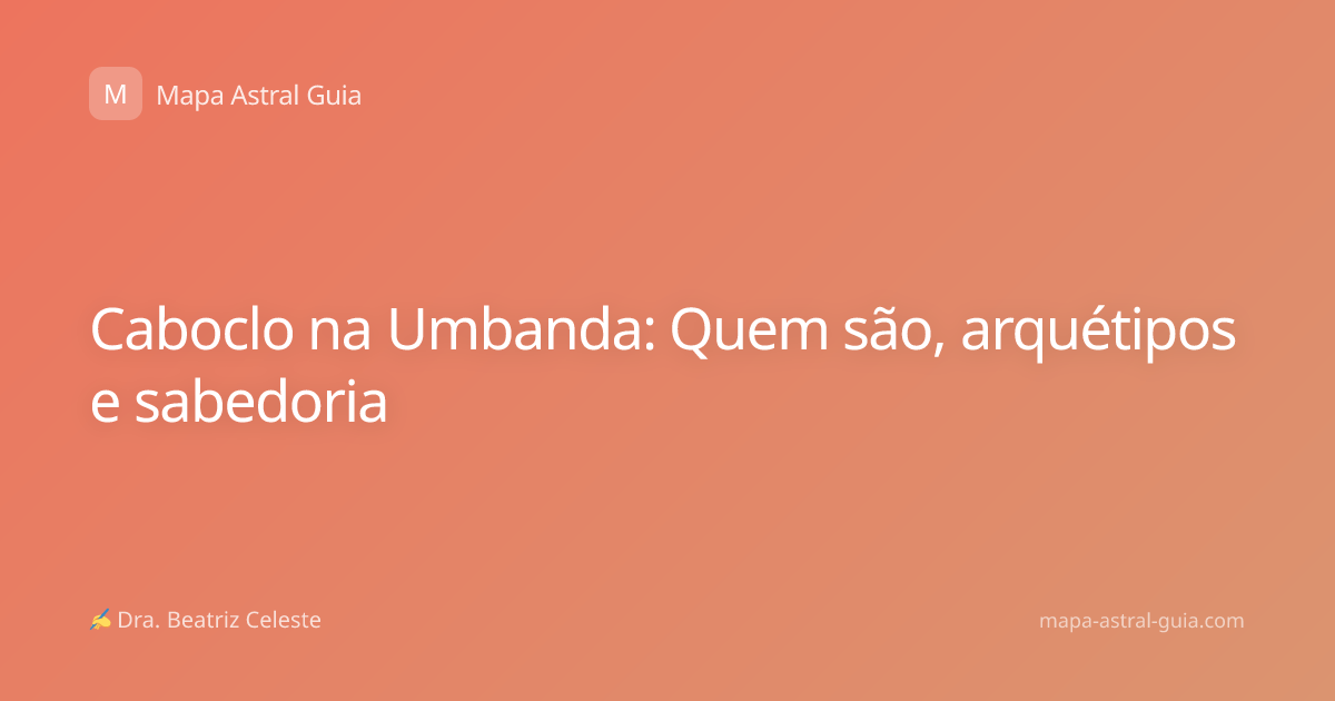 Caboclo na Umbanda: Quem são, arquétipos e sabedoria