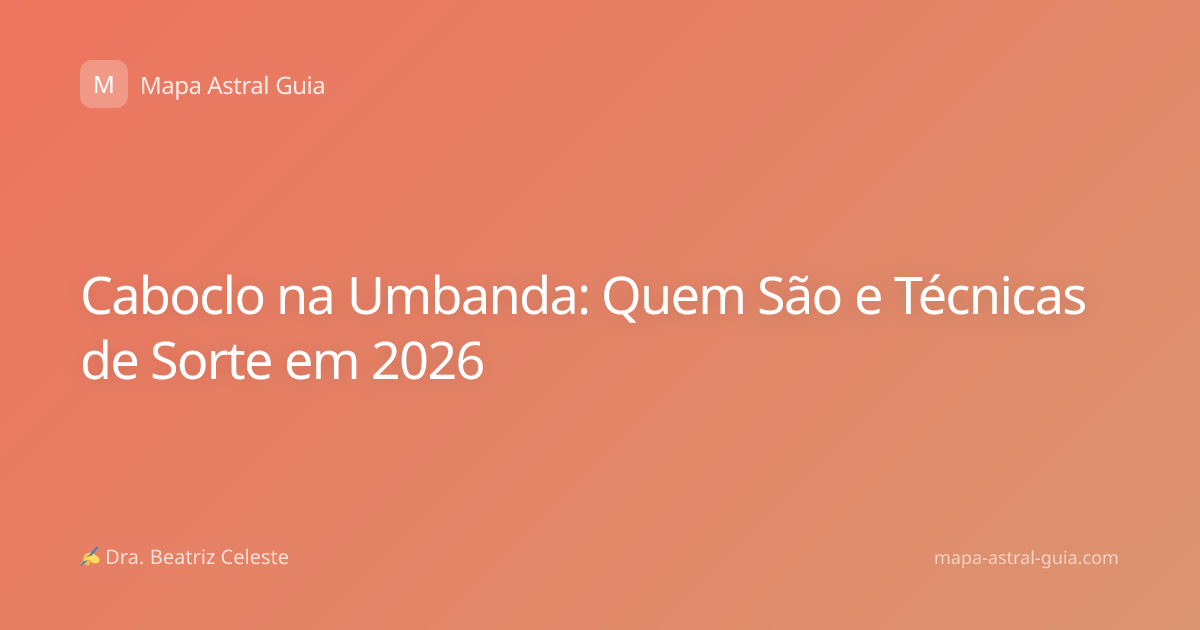 Caboclo na Umbanda: Quem São e Técnicas de Sorte em 2026