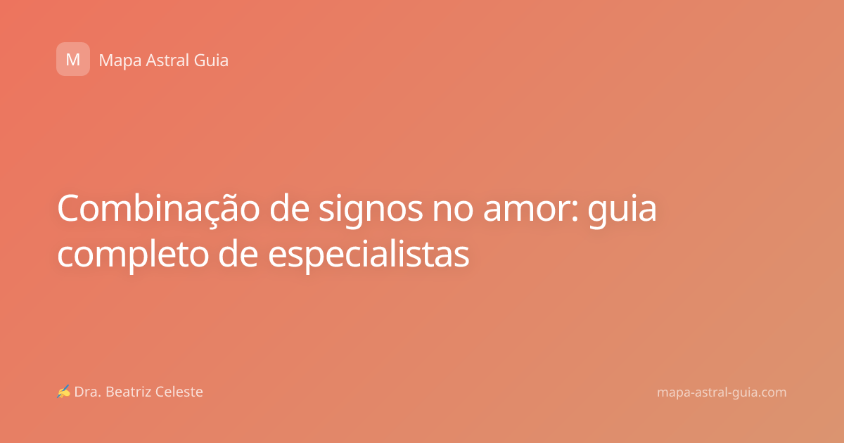 Combinação de signos no amor: guia completo de especialistas