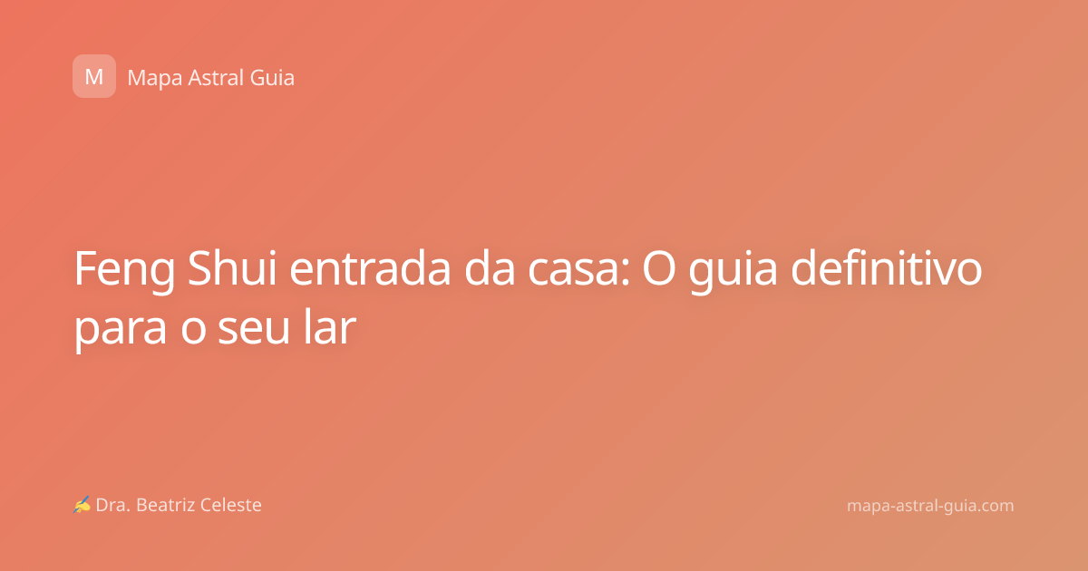 Feng Shui entrada da casa: O guia definitivo para o seu lar