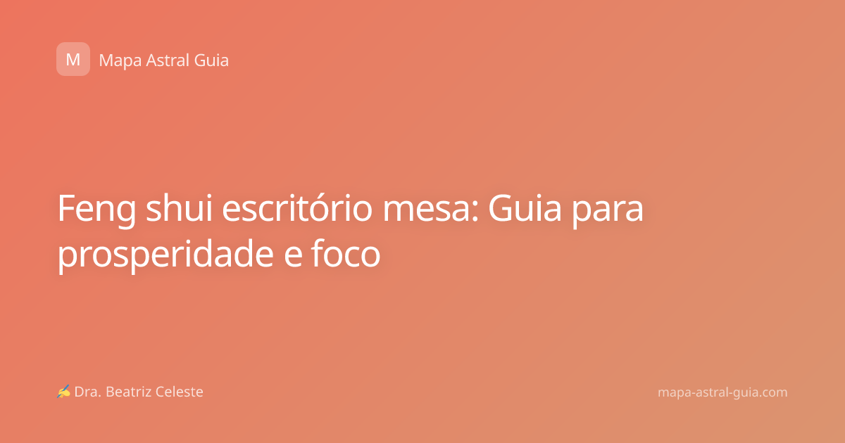 Feng shui escritório mesa: Guia para prosperidade e foco