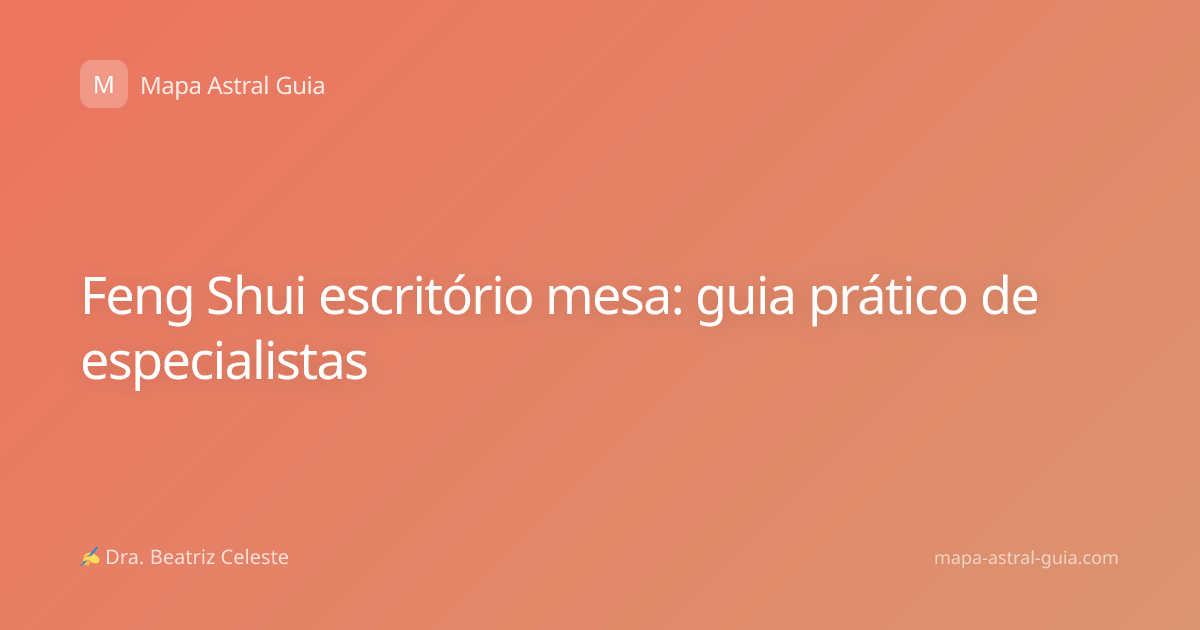 Feng Shui escritório mesa: guia prático de especialistas