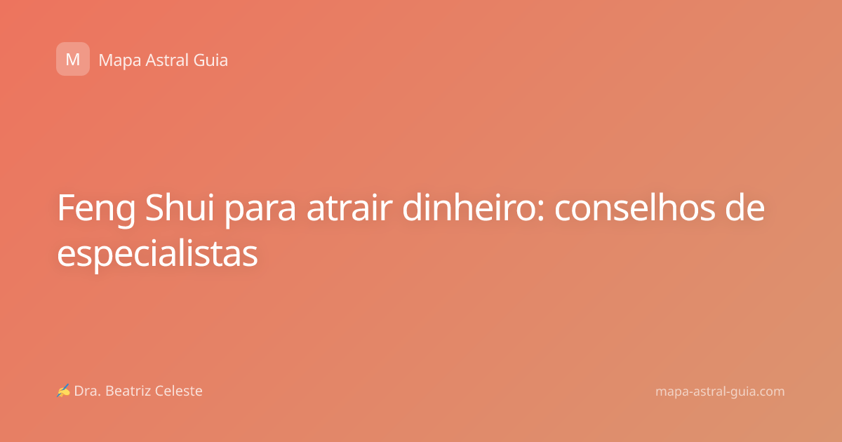 Feng Shui para atrair dinheiro: conselhos de especialistas