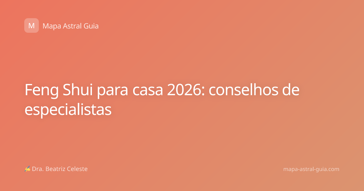 Feng Shui para casa 2026: conselhos de especialistas
