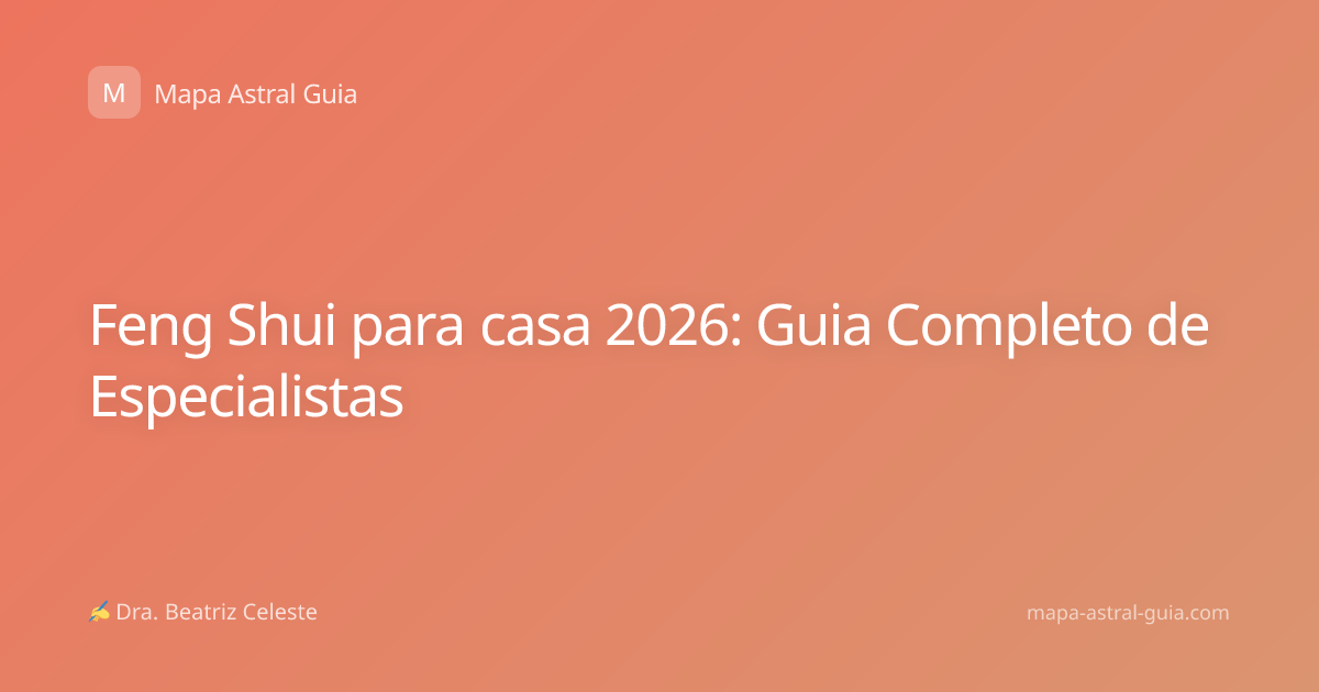 Feng Shui para casa 2026: Guia Completo de Especialistas