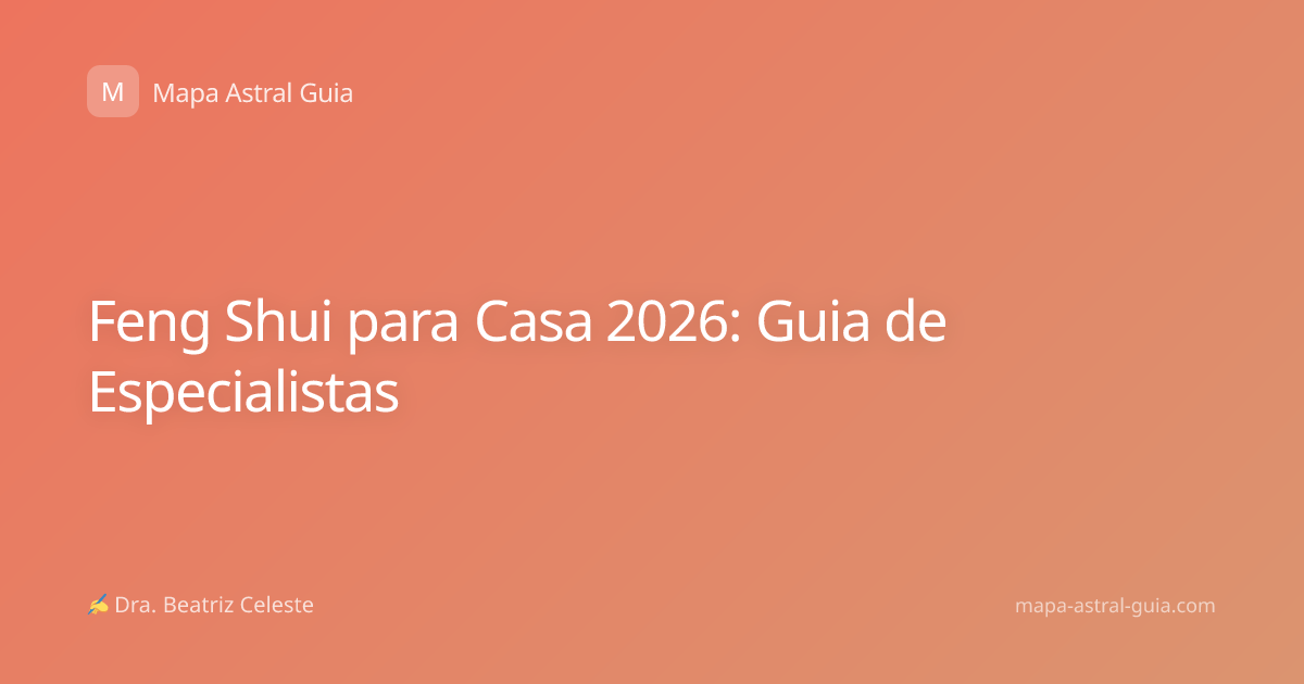 Feng Shui para Casa 2026: Guia de Especialistas