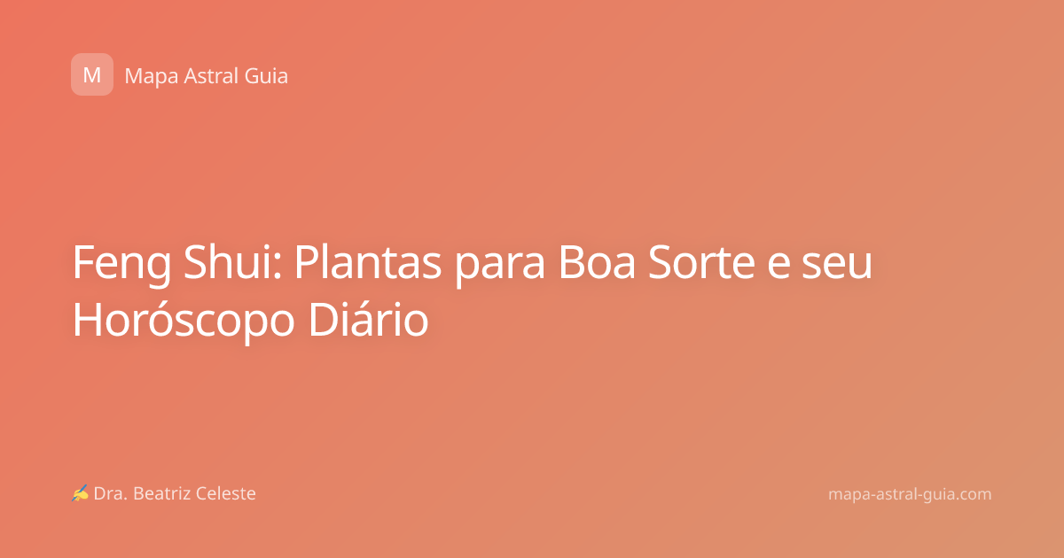 Feng Shui: Plantas para Boa Sorte e seu Horóscopo Diário