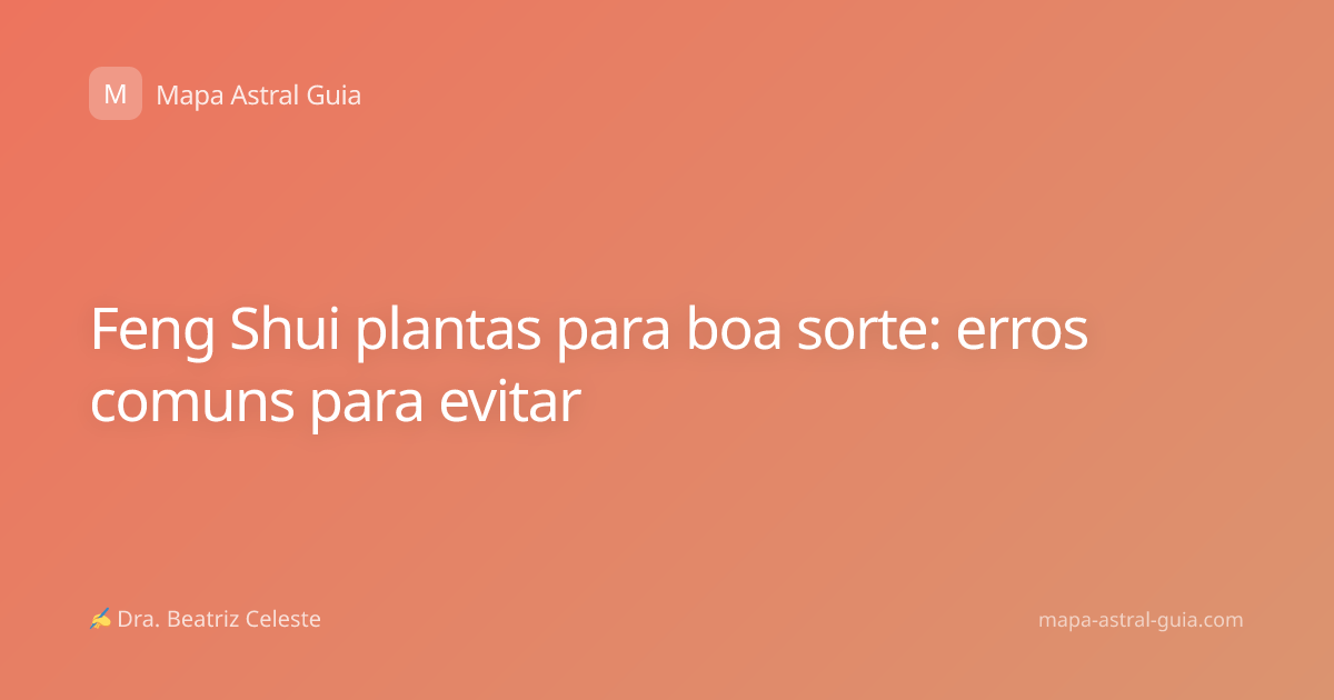 Feng Shui plantas para boa sorte: erros comuns para evitar
