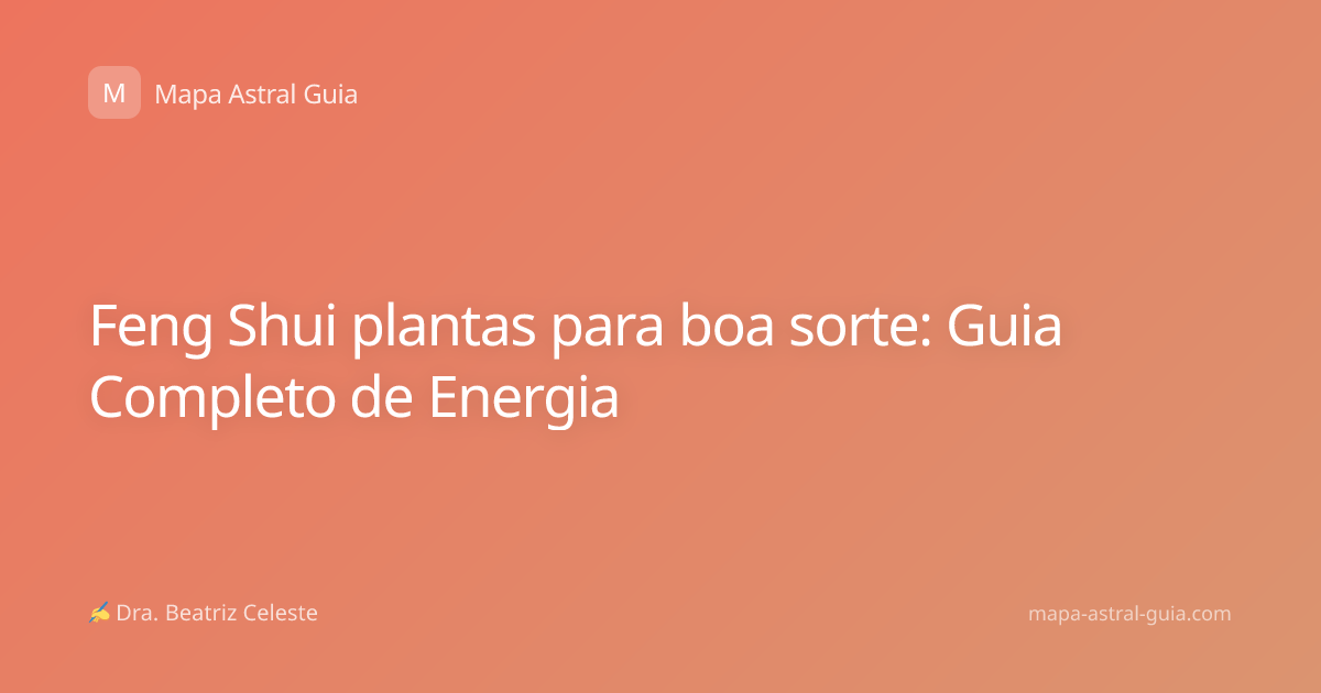 Feng Shui plantas para boa sorte: Guia Completo de Energia