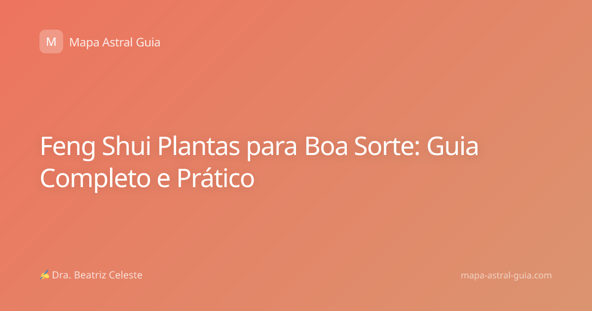 Feng Shui Plantas para Boa Sorte: Guia Completo e Prático