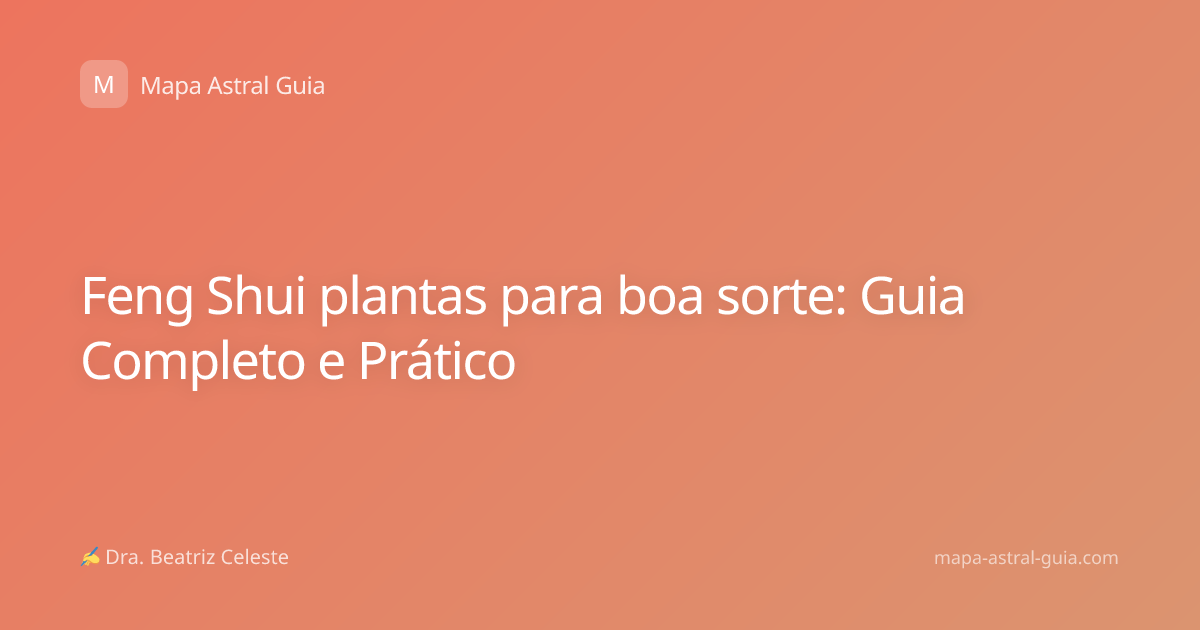 Feng Shui plantas para boa sorte: Guia Completo e Prático