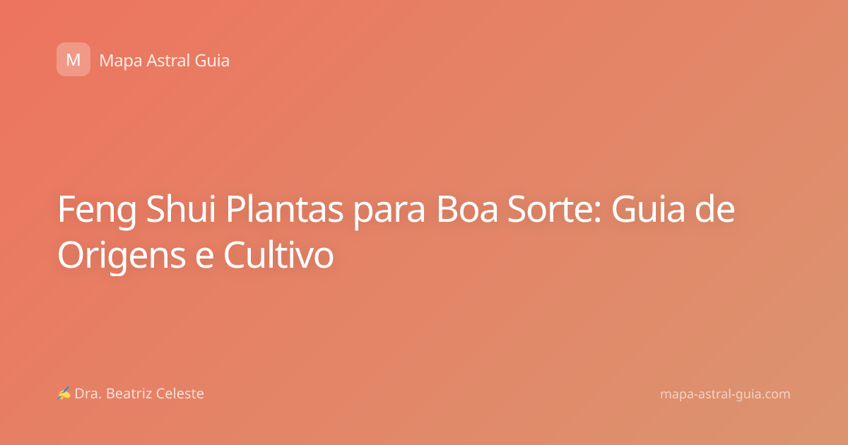 Feng Shui Plantas para Boa Sorte: Guia de Origens e Cultivo