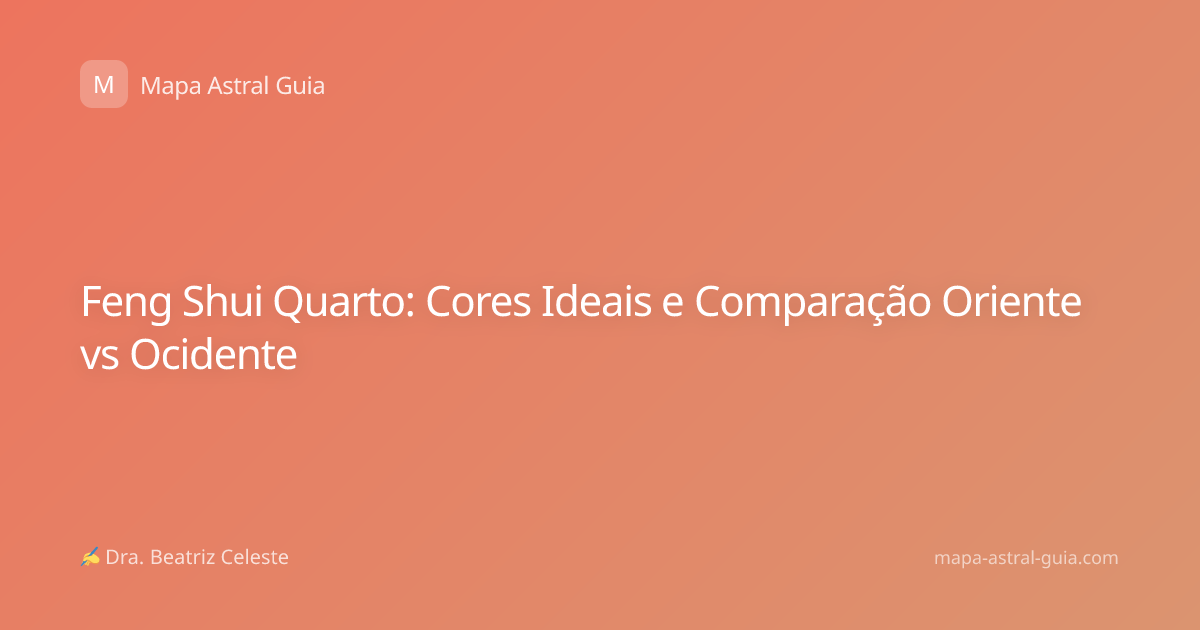 Feng Shui Quarto: Cores Ideais e Comparação Oriente vs Ocidente