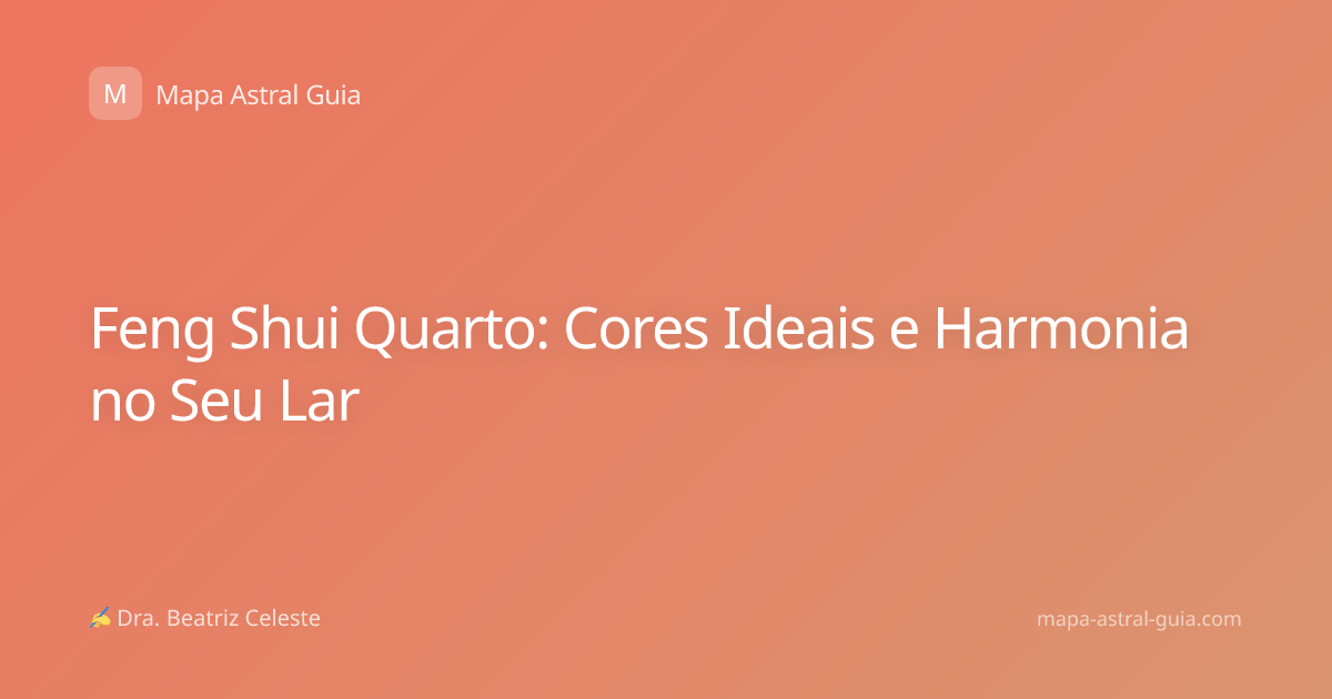 Feng Shui Quarto: Cores Ideais e Harmonia no Seu Lar