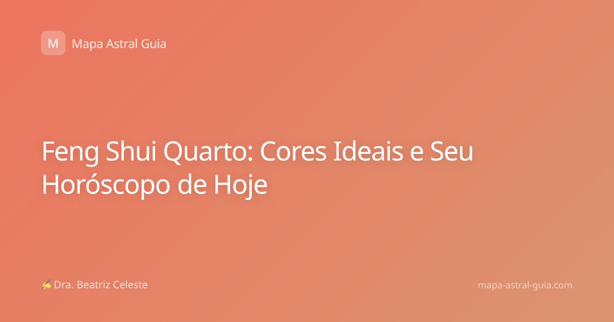 Feng Shui Quarto: Cores Ideais e Seu Horóscopo de Hoje