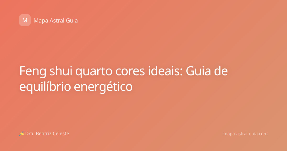 Feng shui quarto cores ideais: Guia de equilíbrio energético