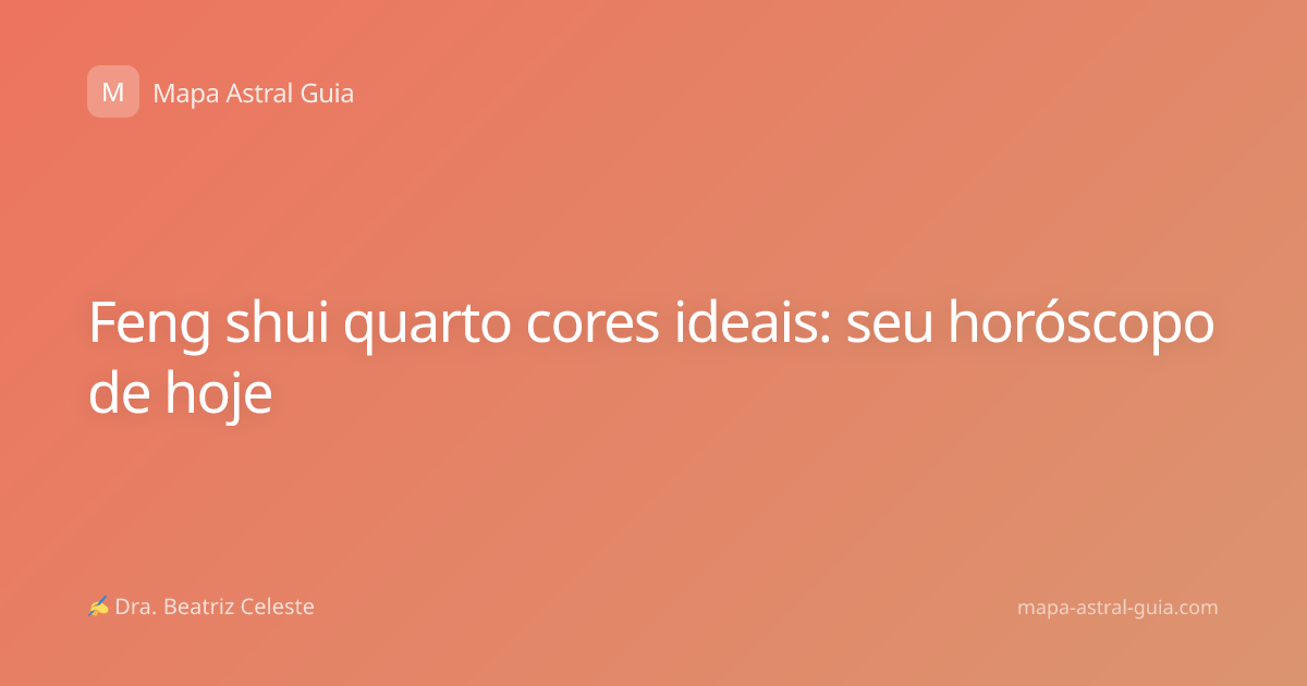 Feng shui quarto cores ideais: seu horóscopo de hoje