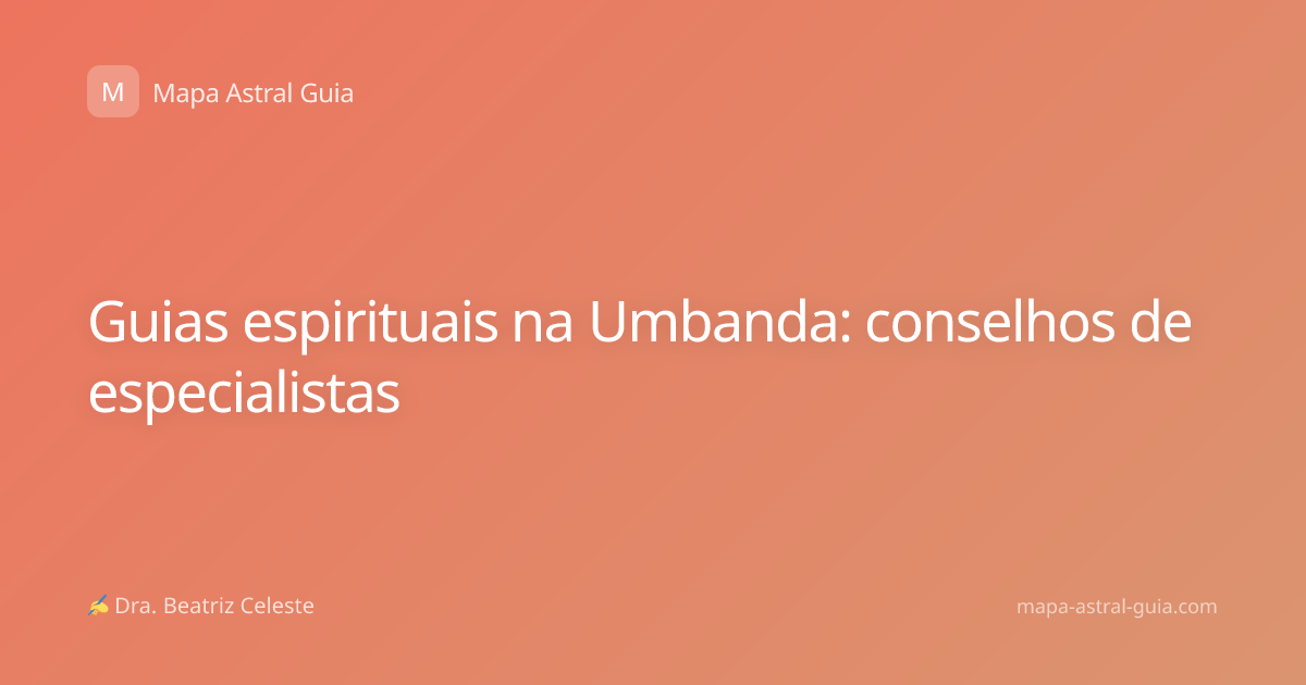 Guias espirituais na Umbanda: conselhos de especialistas