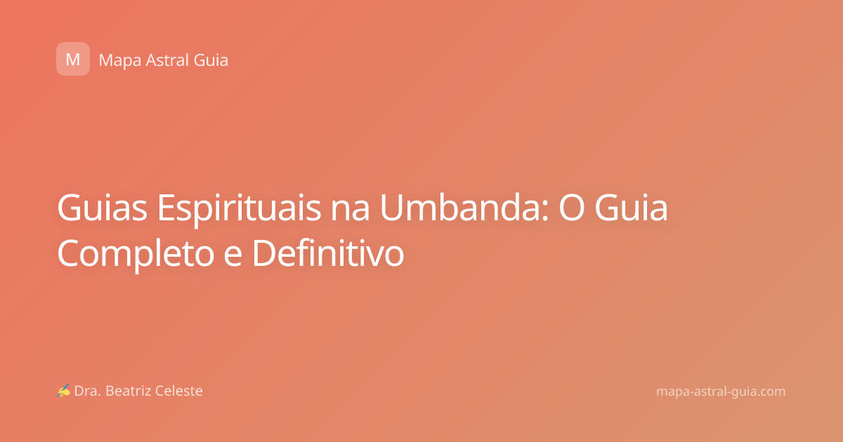 Guias Espirituais na Umbanda: O Guia Completo e Definitivo