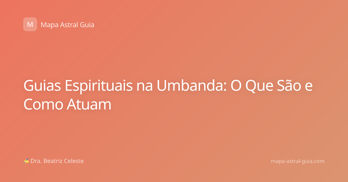Guias Espirituais na Umbanda: O Que São e Como Atuam