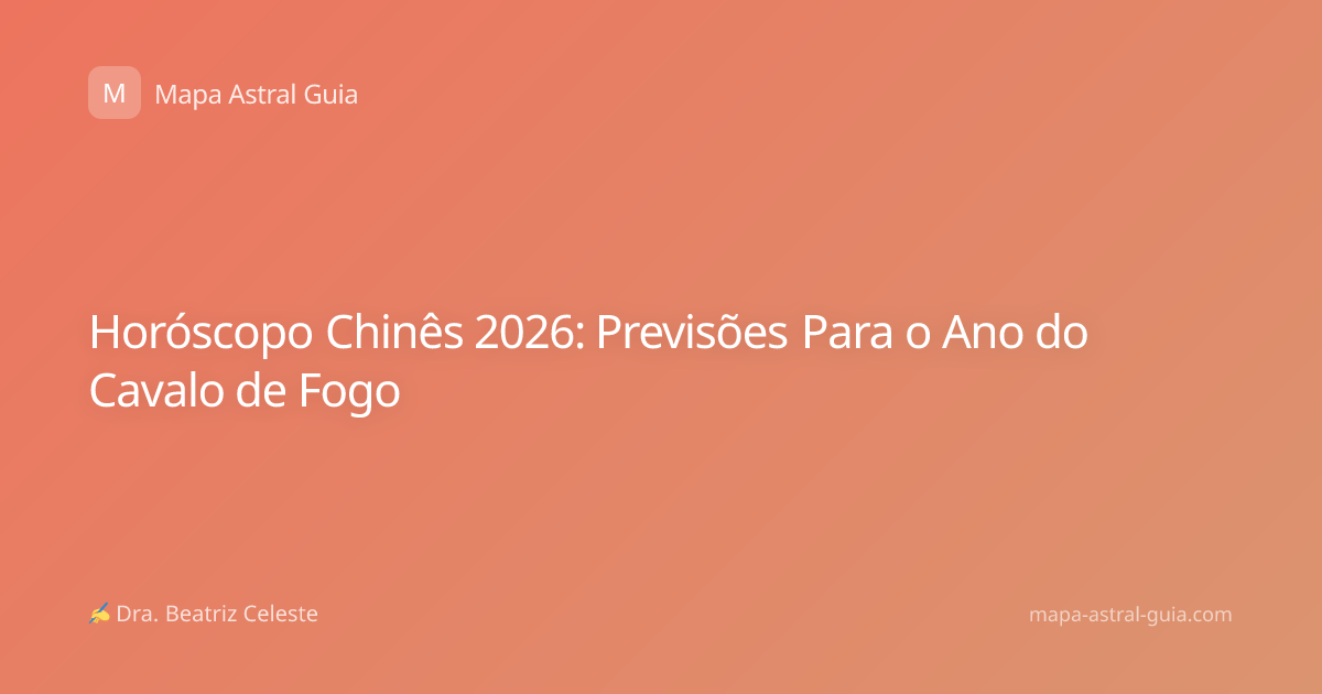 Horóscopo Chinês 2026: Previsões Para o Ano do Cavalo de Fogo