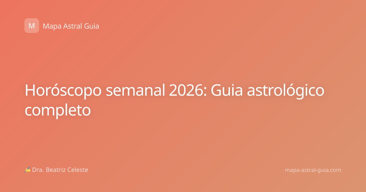 Horóscopo semanal 2026: Guia astrológico completo