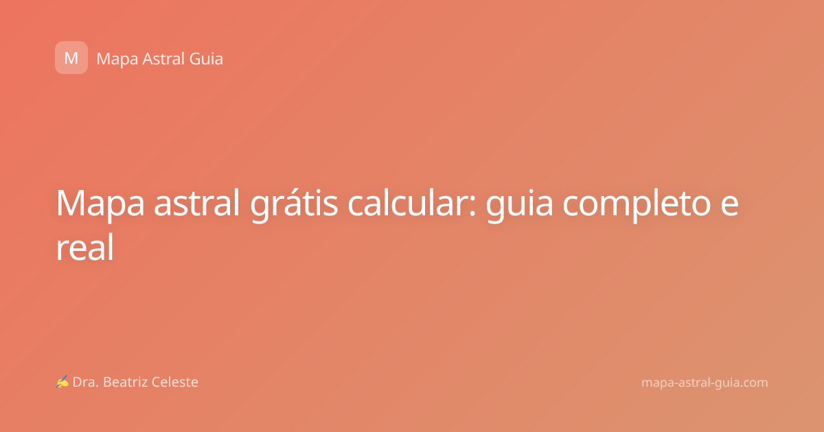 Mapa astral grátis calcular: guia completo e real