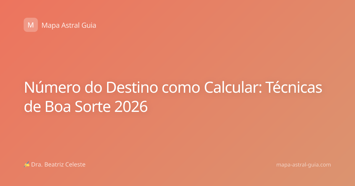 Número do Destino como Calcular: Técnicas de Boa Sorte 2026