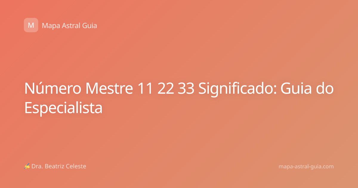 Número Mestre 11 22 33 Significado: Guia do Especialista