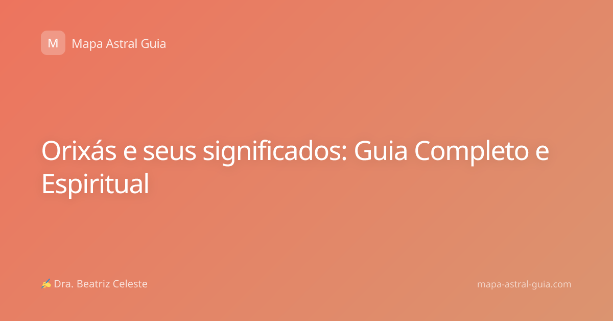 Orixás e seus significados: Guia Completo e Espiritual