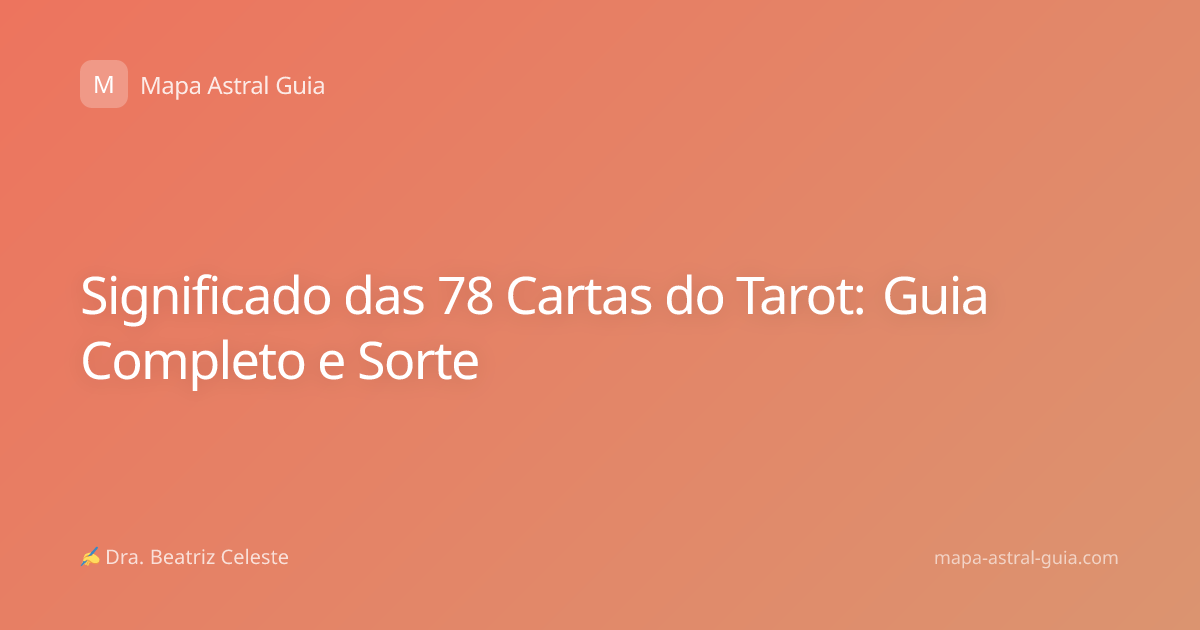 Significado das 78 Cartas do Tarot: Guia Completo e Sorte