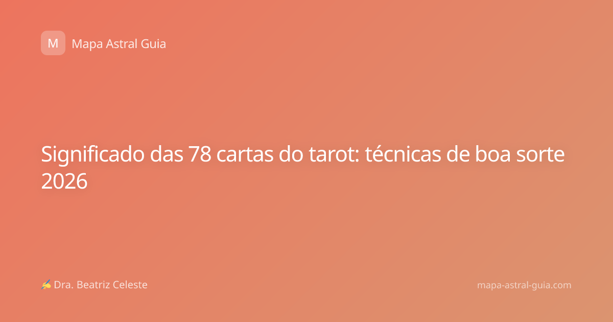 Significado das 78 cartas do tarot: técnicas de boa sorte 2026