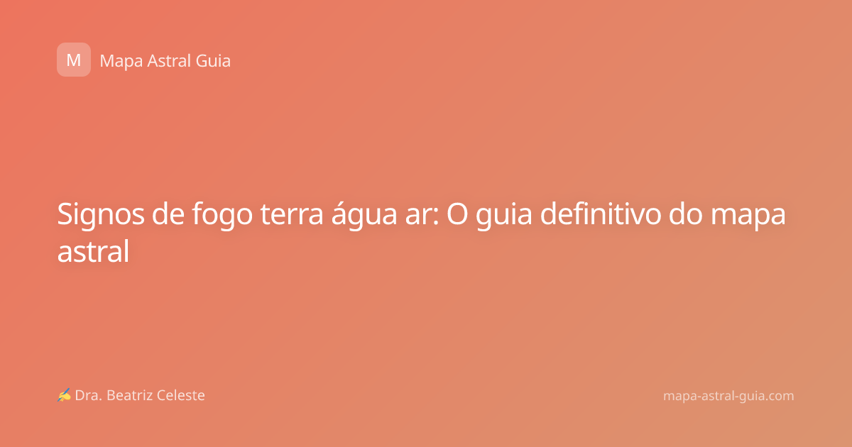 Signos de fogo terra água ar: O guia definitivo do mapa astral