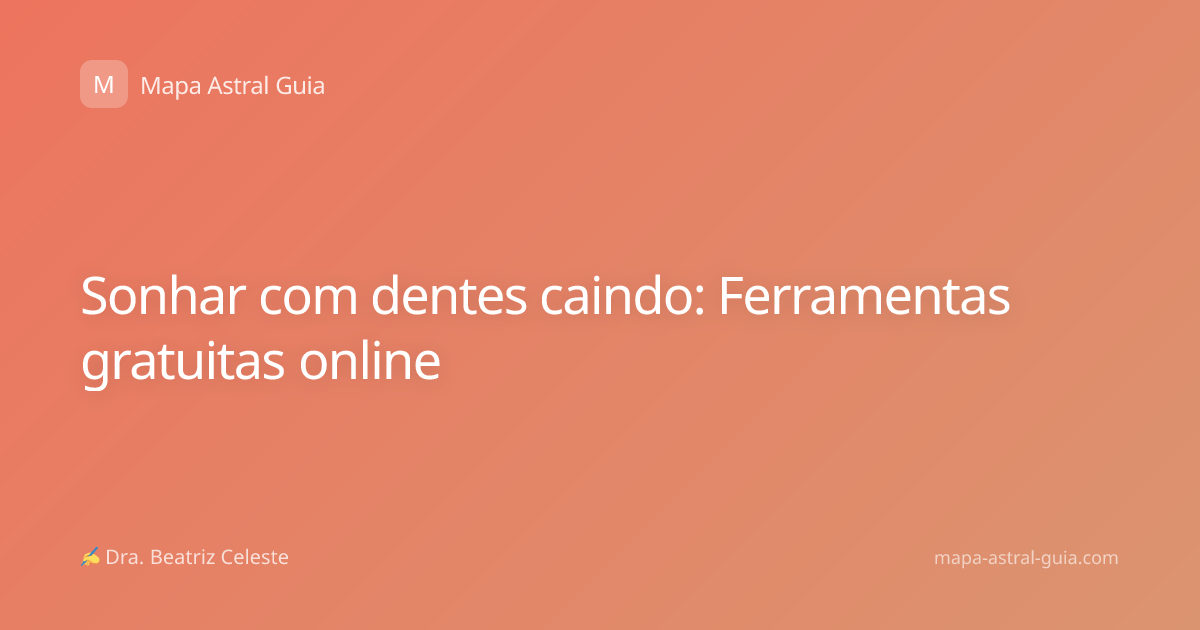Sonhar com dentes caindo: Ferramentas gratuitas online
