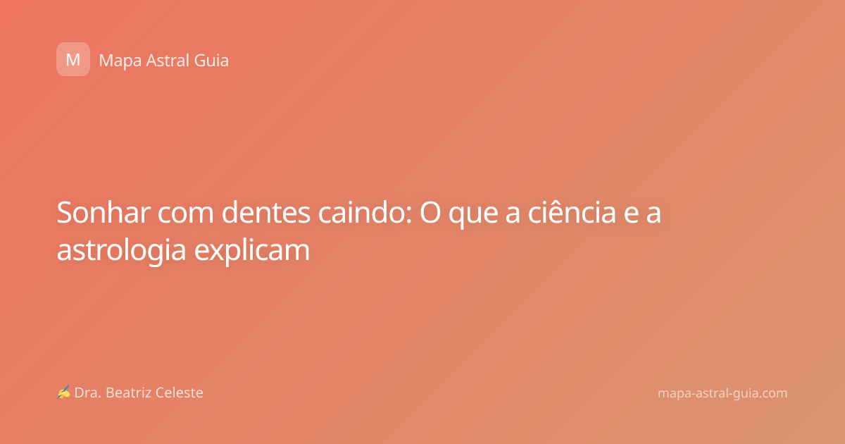 Sonhar com dentes caindo: O que a ciência e a astrologia explicam
