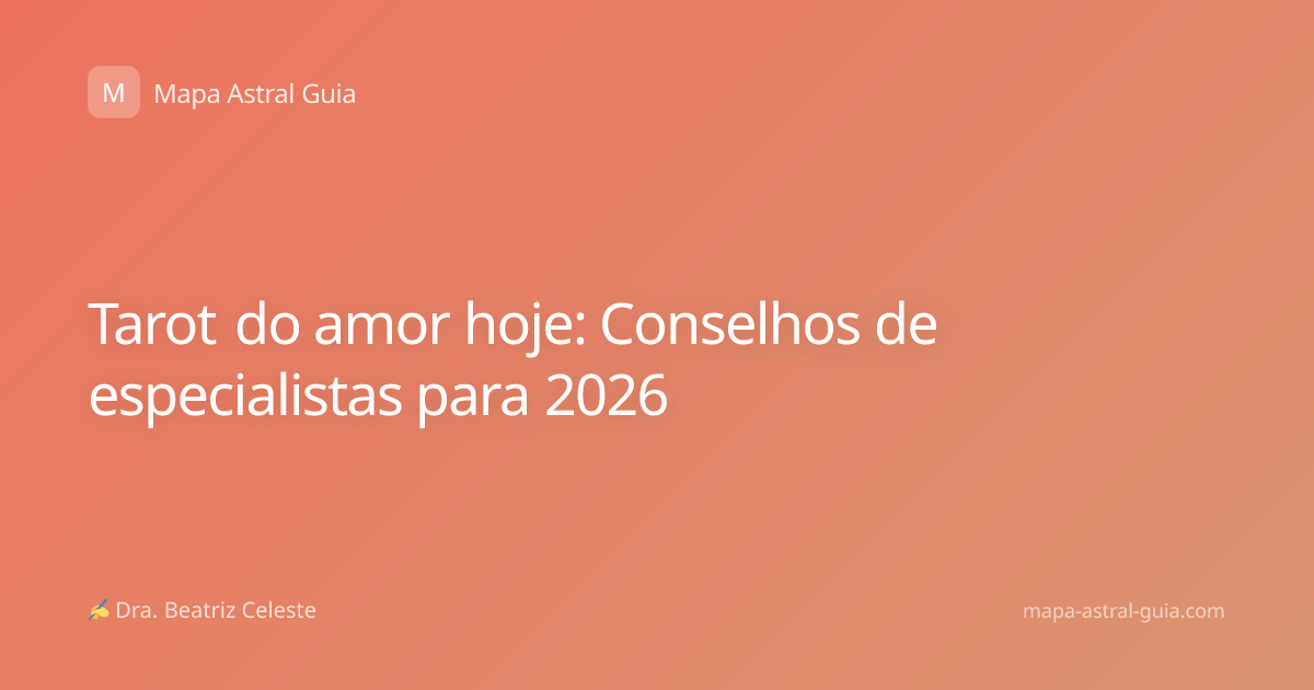 Tarot do amor hoje: Conselhos de especialistas para 2026