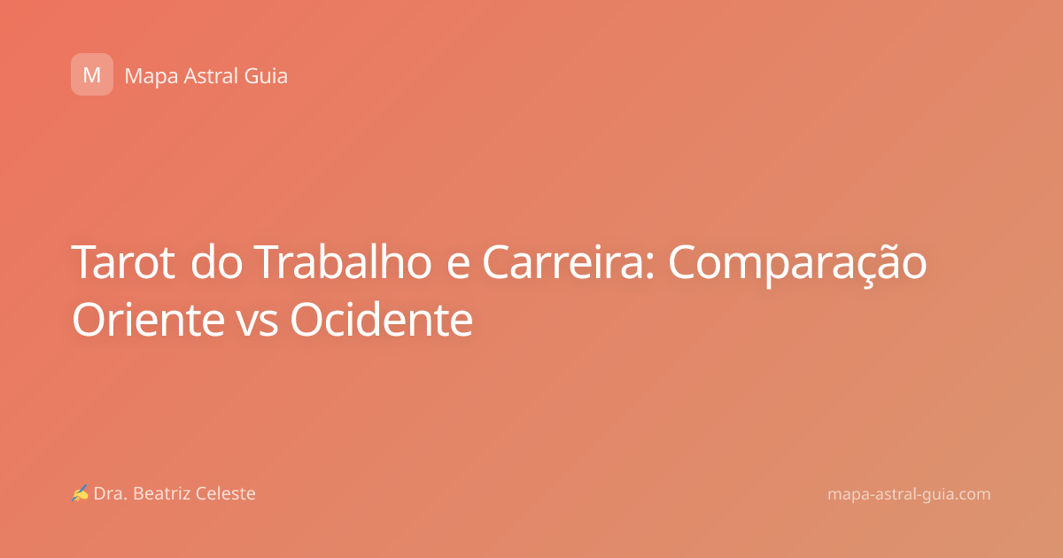 Tarot do Trabalho e Carreira: Comparação Oriente vs Ocidente