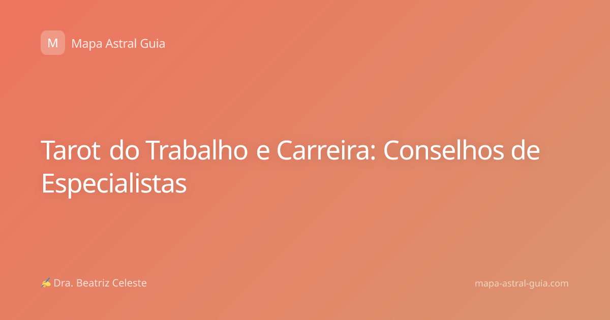 Tarot do Trabalho e Carreira: Conselhos de Especialistas