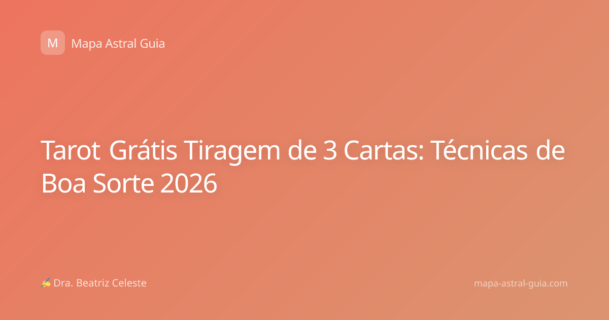 Tarot Grátis Tiragem de 3 Cartas: Técnicas de Boa Sorte 2026