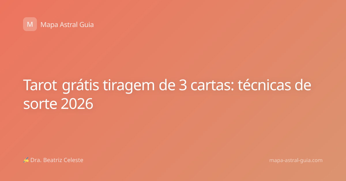 Tarot grátis tiragem de 3 cartas: técnicas de sorte 2026
