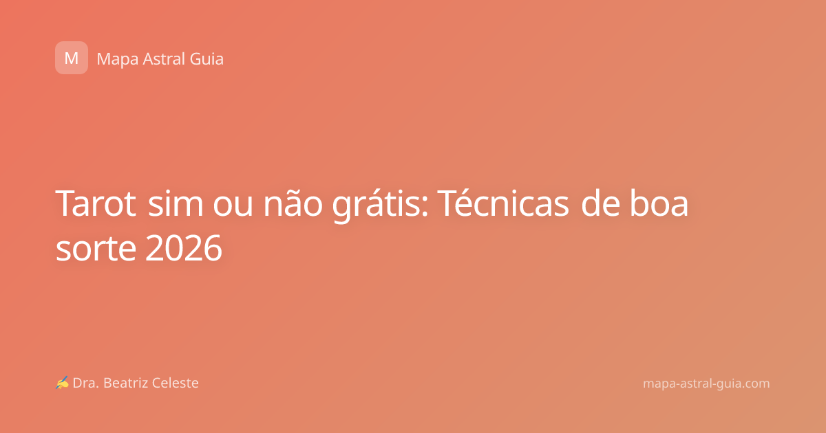 Tarot sim ou não grátis: Técnicas de boa sorte 2026