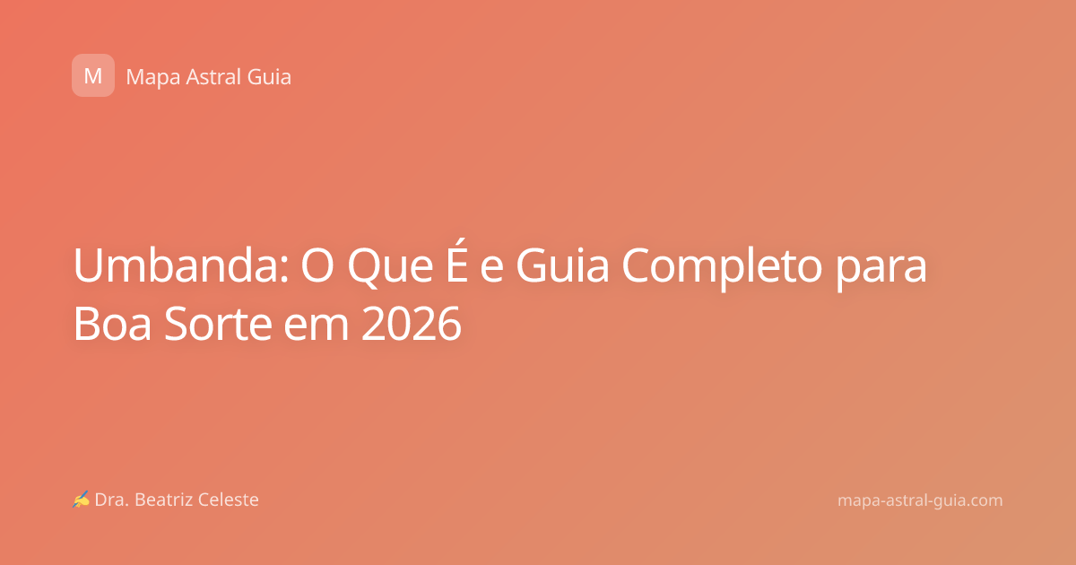Umbanda: O Que É e Guia Completo para Boa Sorte em 2026