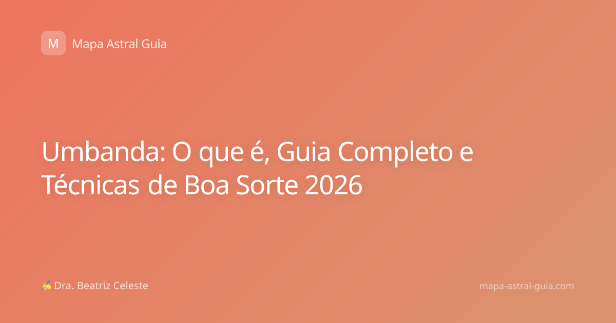 Umbanda: O que é, Guia Completo e Técnicas de Boa Sorte 2026