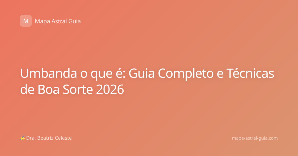 Umbanda o que é: Guia Completo e Técnicas de Boa Sorte 2026